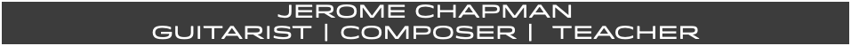 JEROME CHAPMAN GUITARIST | COMPOSER | TEACHER 